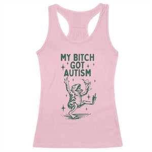 Funny My Bitch Got Autism Meme Racerback Tank Top Autistic Frog TS11 Light Pink Print Your Wear