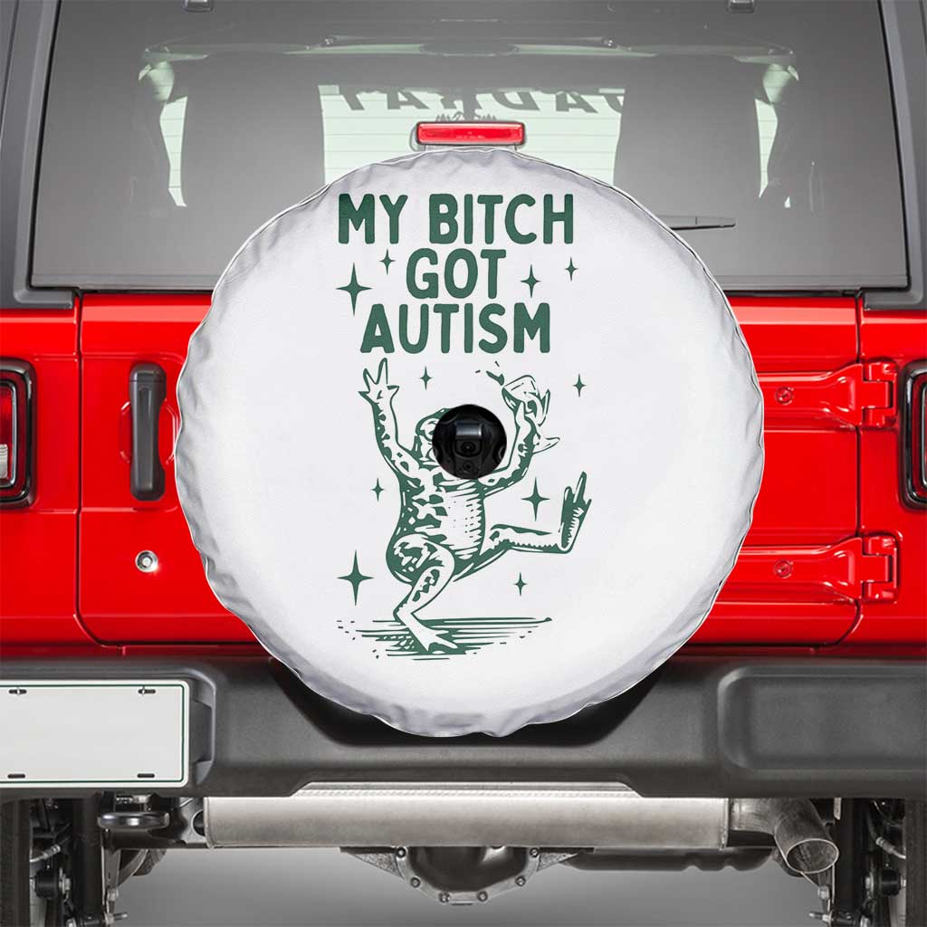 Funny My Bitch Got Autism Meme Spare Tire Cover Autistic Frog TS11 White Print Your Wear