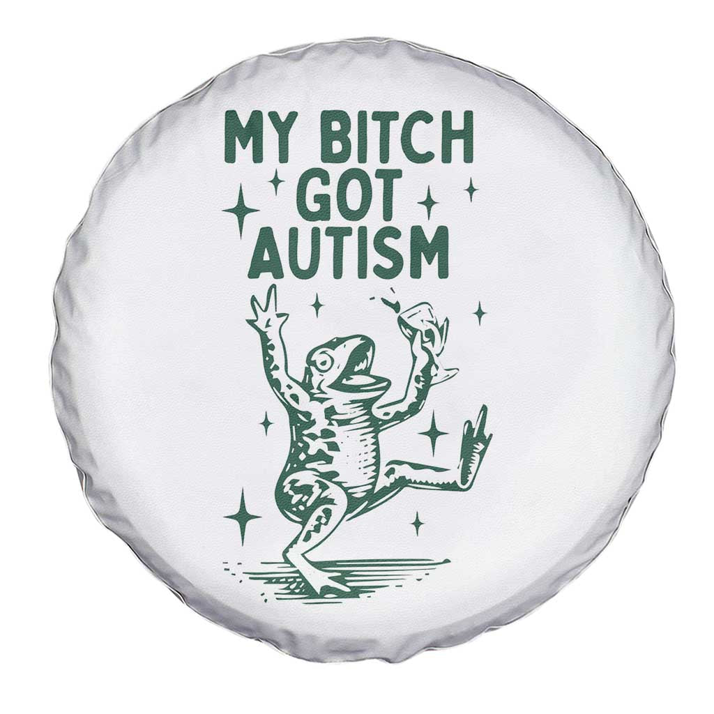 Funny My Bitch Got Autism Meme Spare Tire Cover Autistic Frog TS11 Print Your Wear