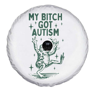 Funny My Bitch Got Autism Meme Spare Tire Cover Autistic Frog TS11 Print Your Wear