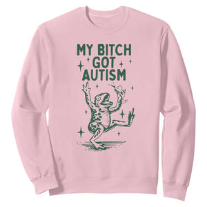 Funny My Bitch Got Autism Meme Sweatshirt Autistic Frog TS11 Light Pink Print Your Wear