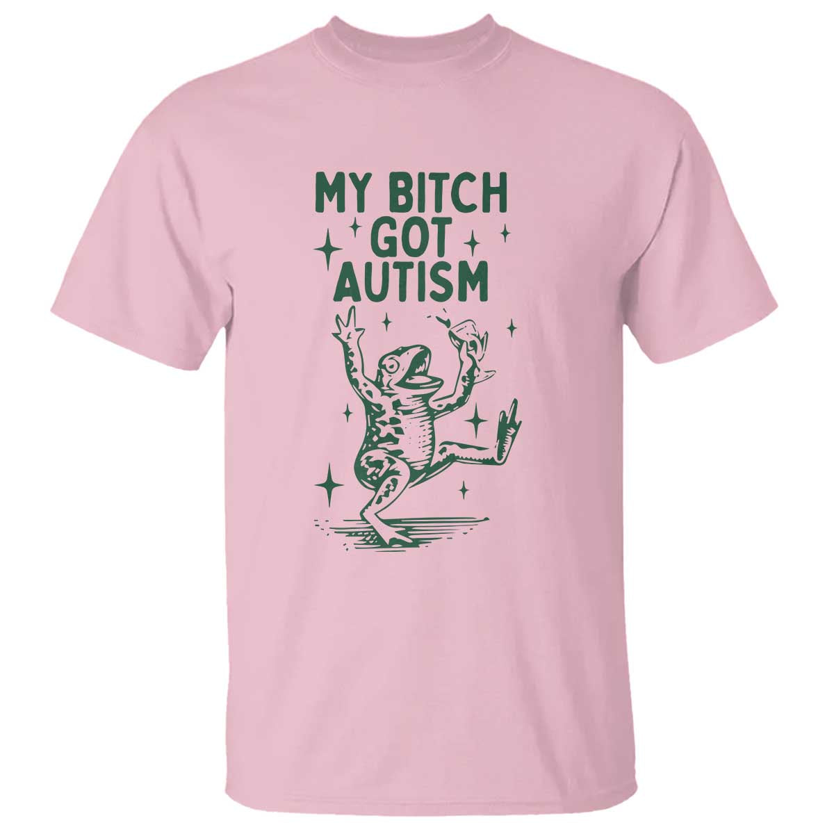 Funny My Bitch Got Autism Meme T Shirt Autistic Frog TS11 Light Pink Print Your Wear