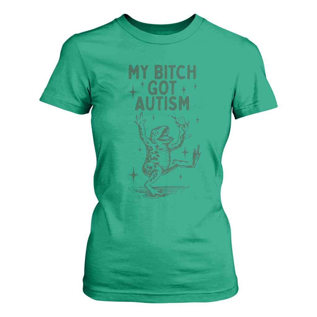 Funny My Bitch Got Autism Meme T Shirt For Women Autistic Frog TS11 Irish Green Print Your Wear