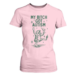 Funny My Bitch Got Autism Meme T Shirt For Women Autistic Frog TS11 Light Pink Print Your Wear