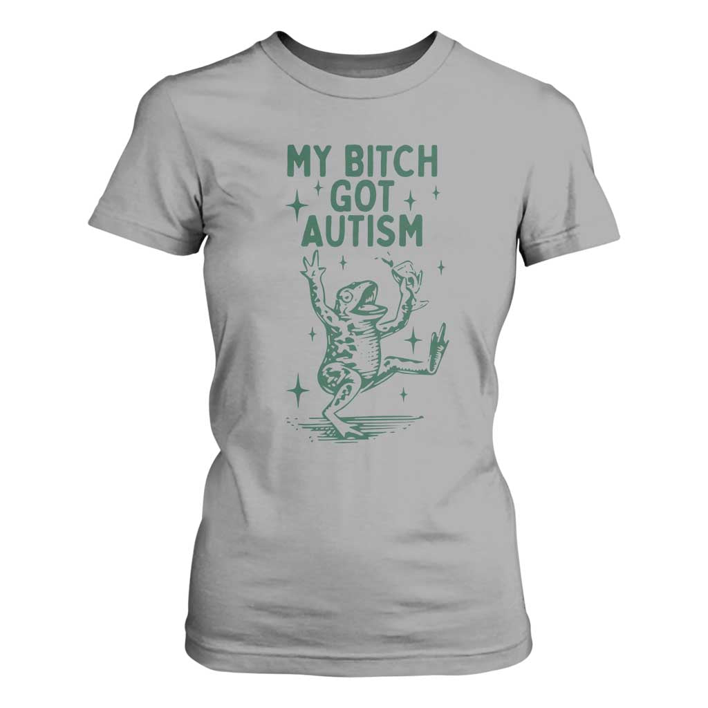 Funny My Bitch Got Autism Meme T Shirt For Women Autistic Frog TS11 Sport Gray Print Your Wear