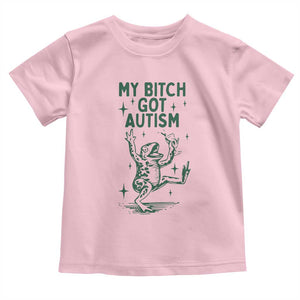 Funny My Bitch Got Autism Meme Toddler T Shirt Autistic Frog TS11 Light Pink Print Your Wear
