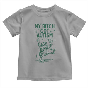 Funny My Bitch Got Autism Meme Toddler T Shirt Autistic Frog TS11 Sport Gray Print Your Wear