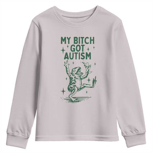 Funny My Bitch Got Autism Meme Youth Sweatshirt Autistic Frog TS11 Ice Gray Print Your Wear