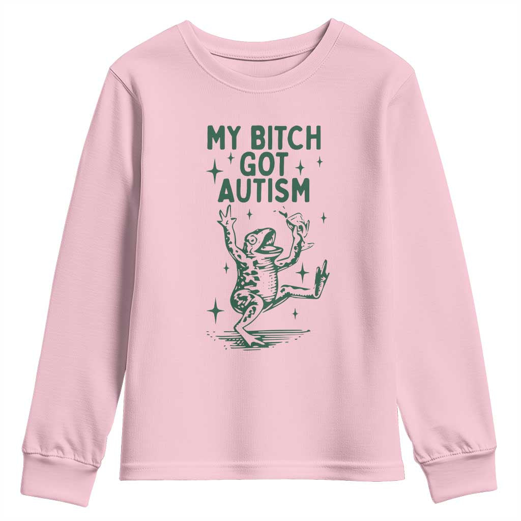 Funny My Bitch Got Autism Meme Youth Sweatshirt Autistic Frog TS11 Light Pink Print Your Wear