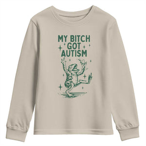 Funny My Bitch Got Autism Meme Youth Sweatshirt Autistic Frog TS11 Sand Print Your Wear