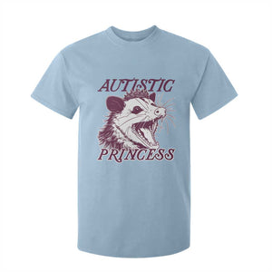 Funny Autistic Princess T Shirt For Kid Autism Awareness Opposum TS11 Light Blue Print Your Wear
