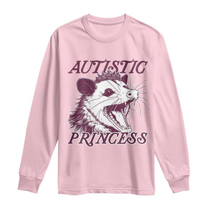 Funny Autistic Princess Long Sleeve Shirt Autism Awareness Opposum TS11 Light Pink Print Your Wear