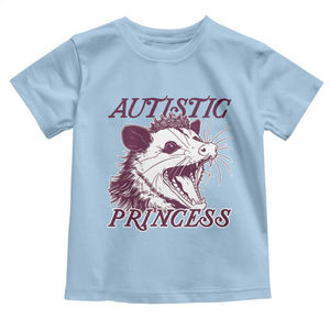 Funny Autistic Princess Toddler T Shirt Autism Awareness Opposum TS11 Light Blue Print Your Wear