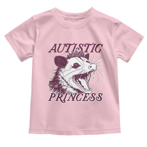 Funny Autistic Princess Toddler T Shirt Autism Awareness Opposum TS11 Light Pink Print Your Wear