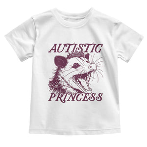 Funny Autistic Princess Toddler T Shirt Autism Awareness Opposum TS11 White Print Your Wear