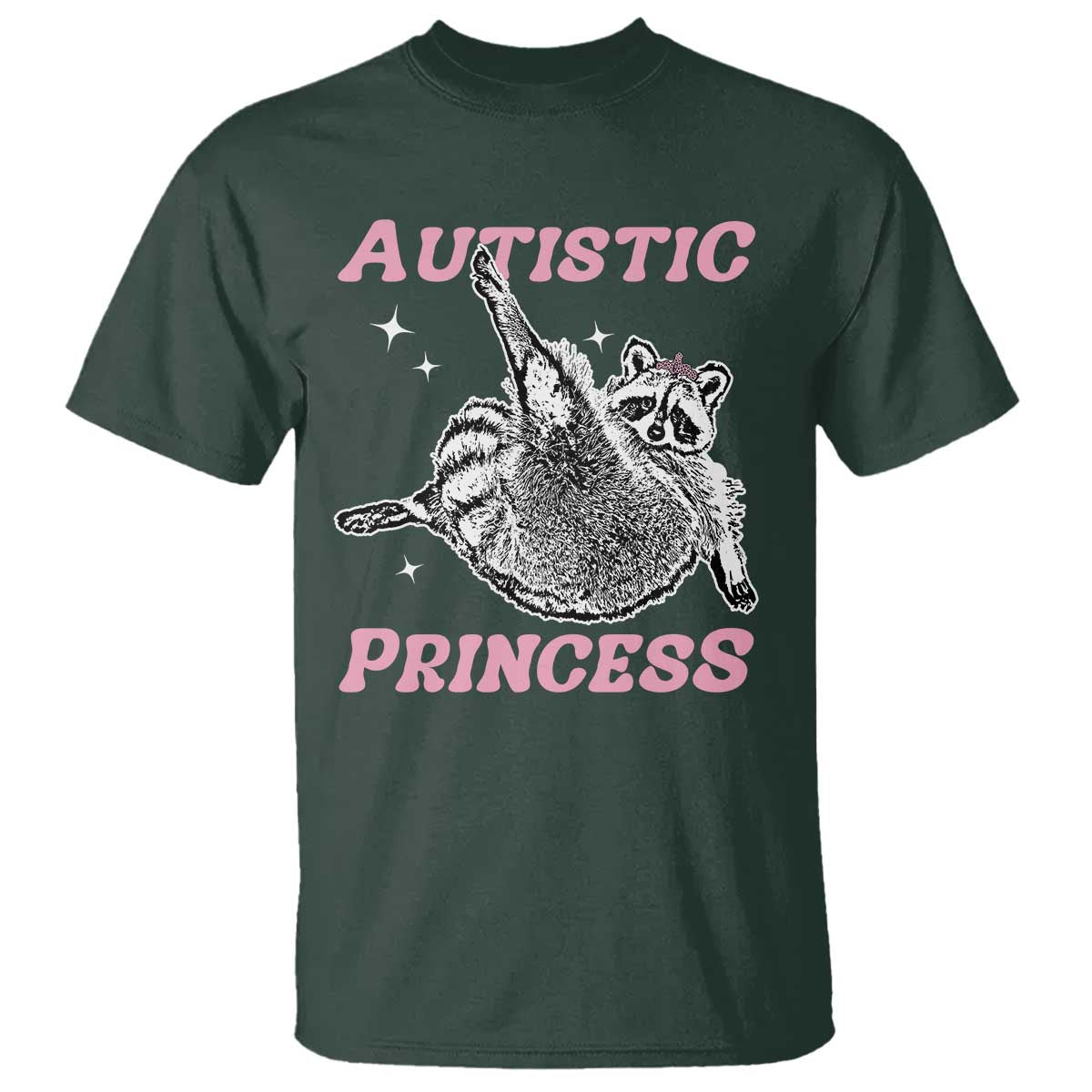 Funny Autistic Princess T Shirt Autism Awareness Raccoon TS11 Dark Forest Green Print Your Wear