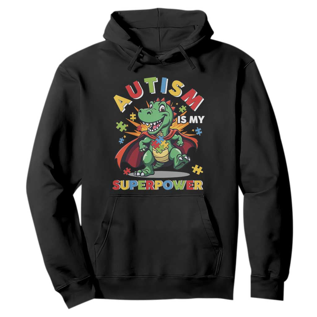 Funny Autism Is My Superpower Hoodie Autism Awareness Autistic Dinosaur TS11 Black Print Your Wear