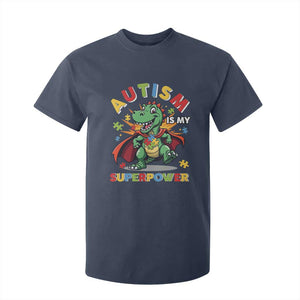 Funny Autism Is My Superpower T Shirt For Kid Autism Awareness Autistic Dinosaur TS11 Navy Print Your Wear
