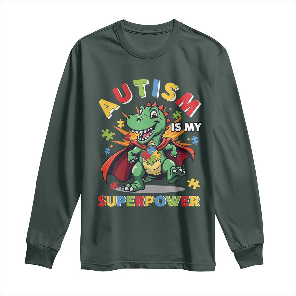 Funny Autism Is My Superpower Long Sleeve Shirt Autism Awareness Autistic Dinosaur TS11 Dark Forest Green Print Your Wear