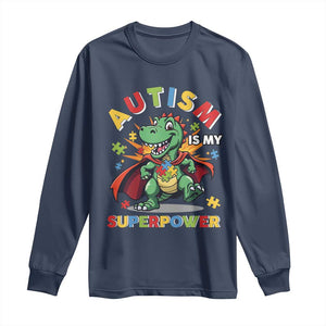 Funny Autism Is My Superpower Long Sleeve Shirt Autism Awareness Autistic Dinosaur TS11 Navy Print Your Wear