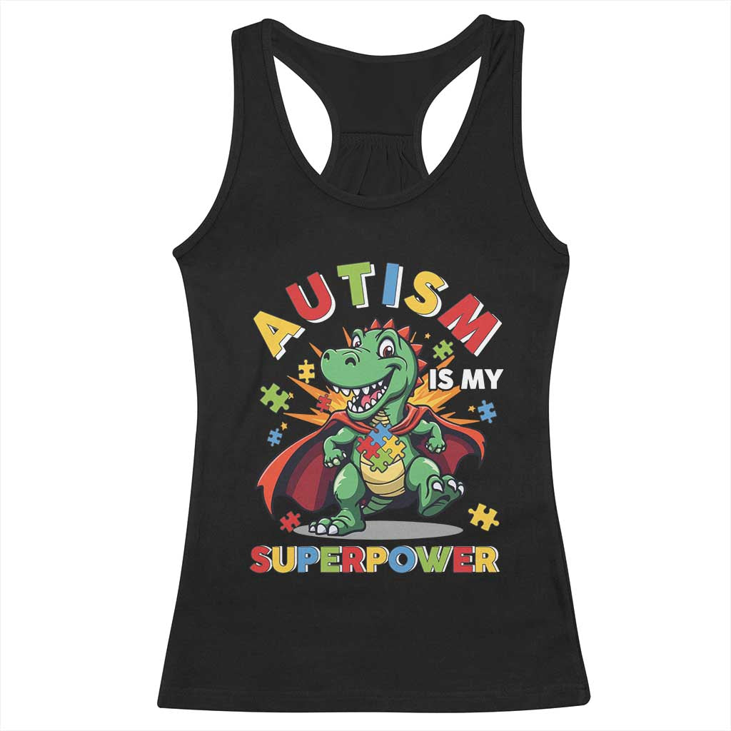 Funny Autism Is My Superpower Racerback Tank Top Autism Awareness Autistic Dinosaur TS11 Black Print Your Wear