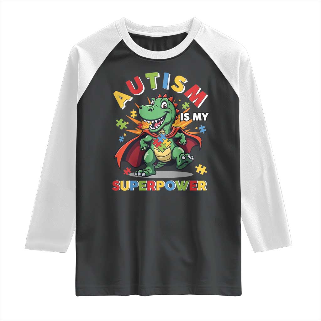 Funny Autism Is My Superpower Raglan Shirt Autism Awareness Autistic Dinosaur TS11 Black White Print Your Wear