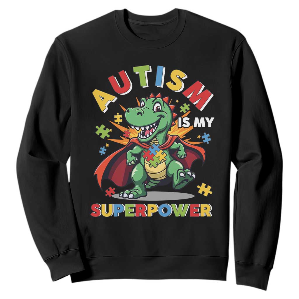 Funny Autism Is My Superpower Sweatshirt Autism Awareness Autistic Dinosaur TS11 Black Print Your Wear