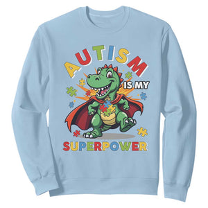 Funny Autism Is My Superpower Sweatshirt Autism Awareness Autistic Dinosaur TS11 Light Blue Print Your Wear