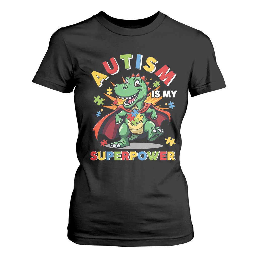Funny Autism Is My Superpower T Shirt For Women Autism Awareness Autistic Dinosaur TS11 Black Print Your Wear