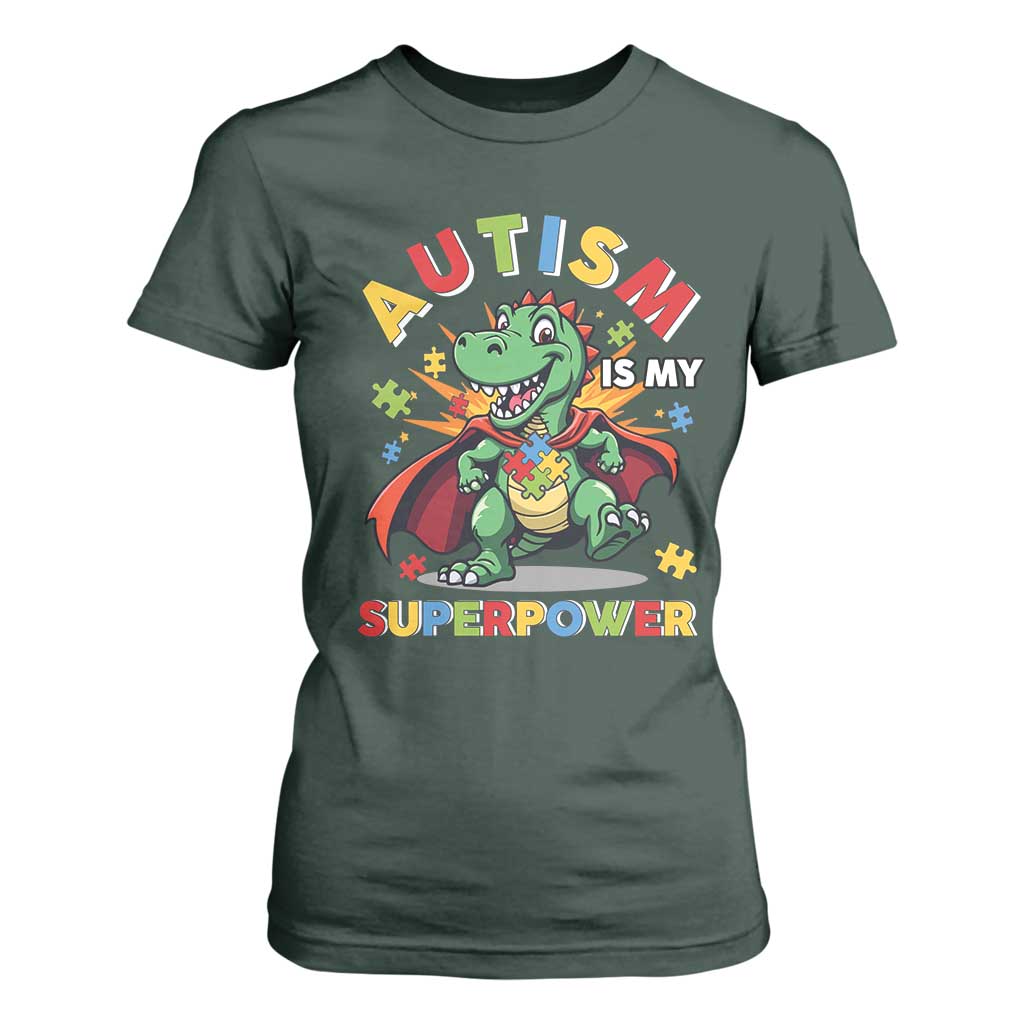 Funny Autism Is My Superpower T Shirt For Women Autism Awareness Autistic Dinosaur TS11 Dark Forest Green Print Your Wear