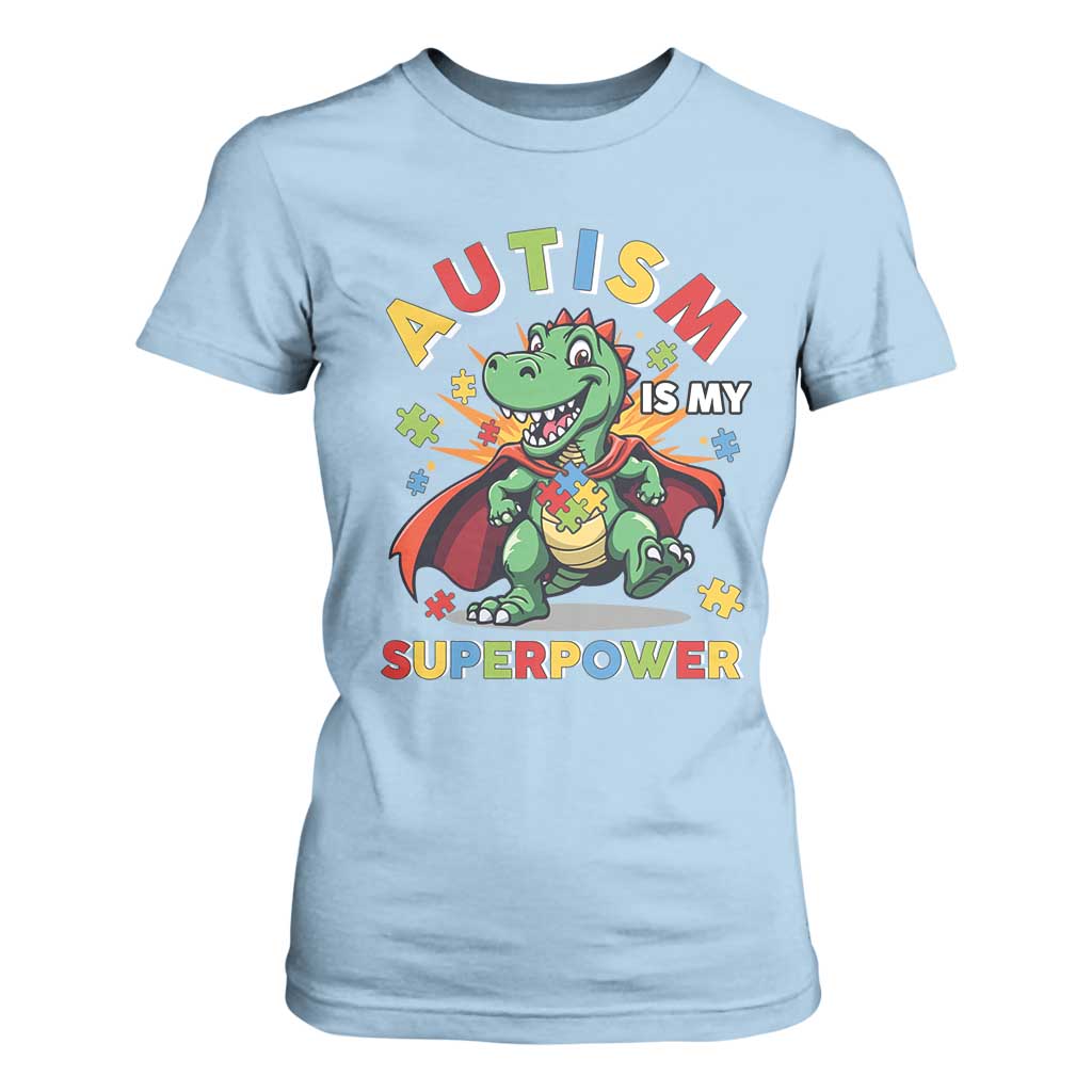 Funny Autism Is My Superpower T Shirt For Women Autism Awareness Autistic Dinosaur TS11 Light Blue Print Your Wear