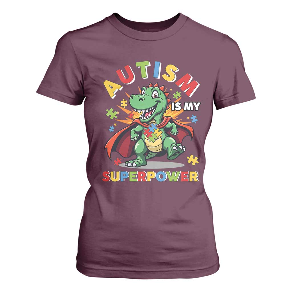 Funny Autism Is My Superpower T Shirt For Women Autism Awareness Autistic Dinosaur TS11 Maroon Print Your Wear