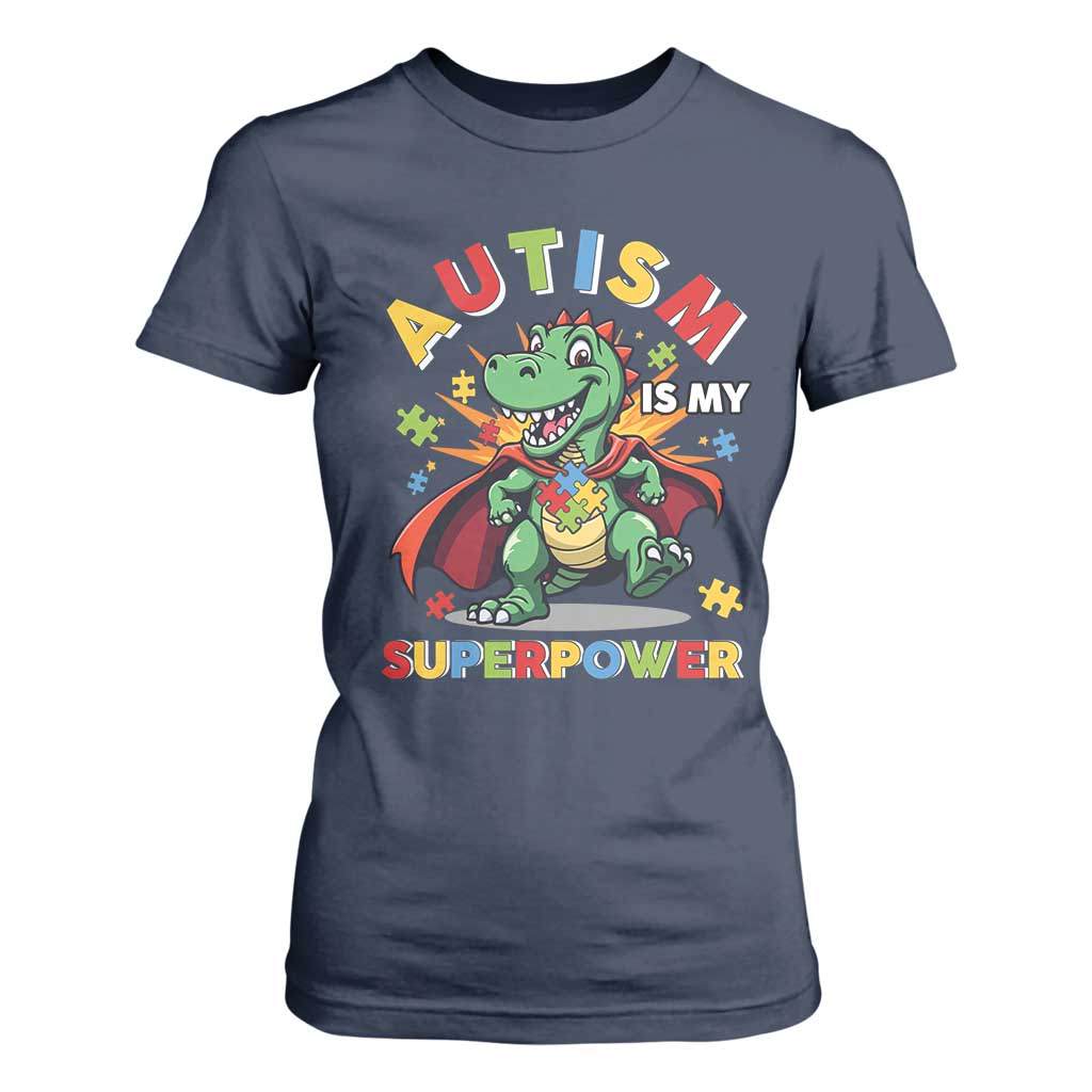 Funny Autism Is My Superpower T Shirt For Women Autism Awareness Autistic Dinosaur TS11 Navy Print Your Wear