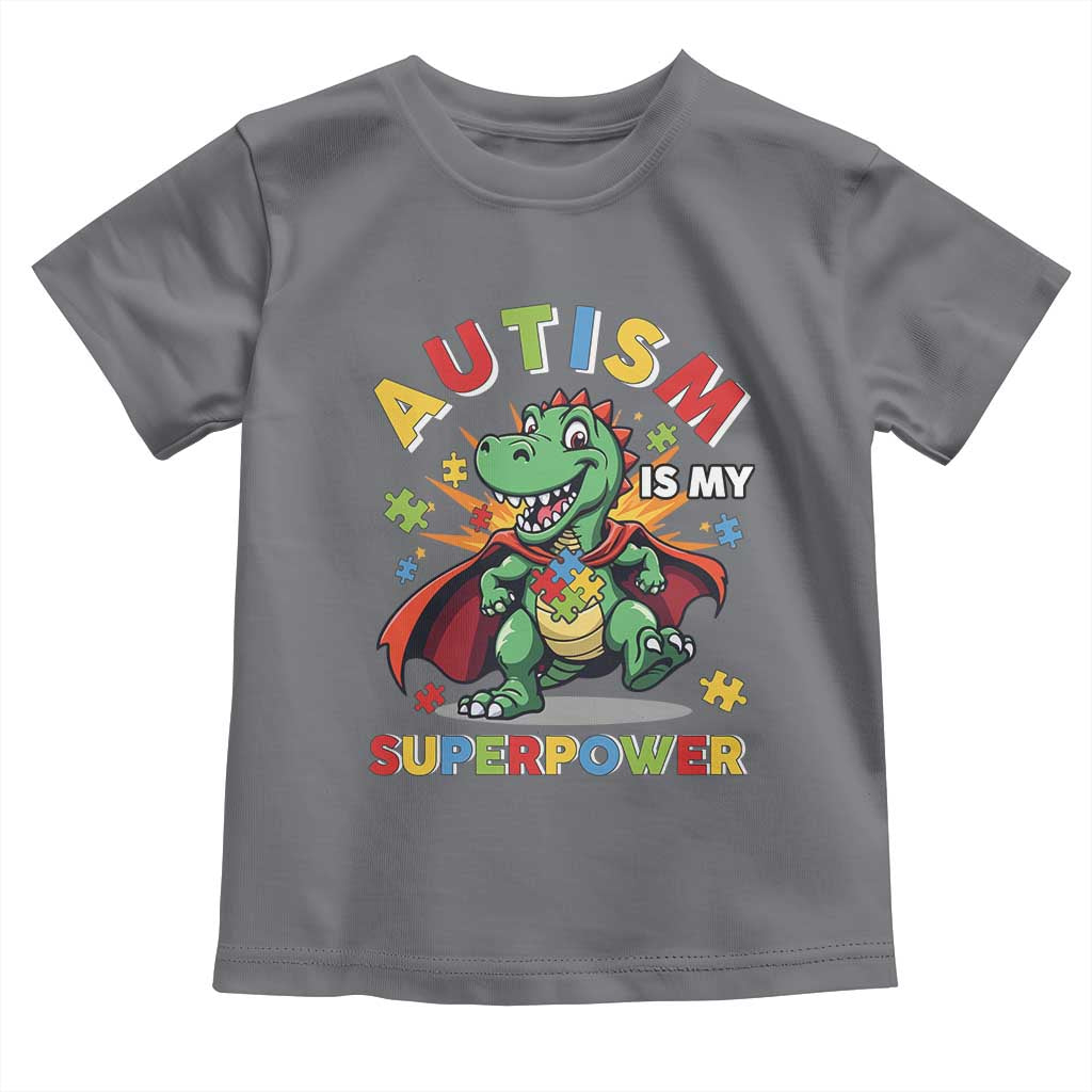 Funny Autism Is My Superpower Toddler T Shirt Autism Awareness Autistic Dinosaur TS11 Charcoal Print Your Wear