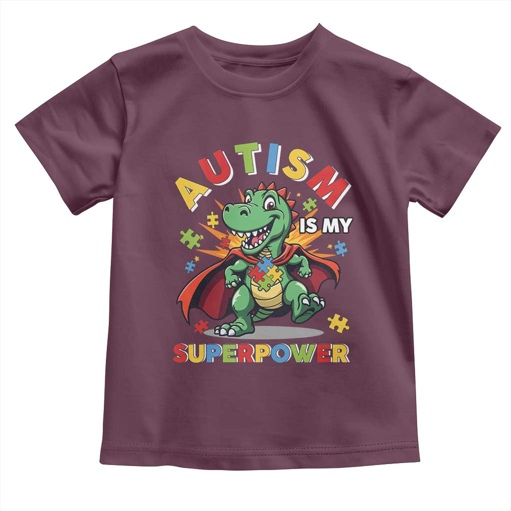 Funny Autism Is My Superpower Toddler T Shirt Autism Awareness Autistic Dinosaur TS11 Maroon Print Your Wear