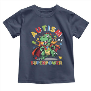 Funny Autism Is My Superpower Toddler T Shirt Autism Awareness Autistic Dinosaur TS11 Navy Print Your Wear