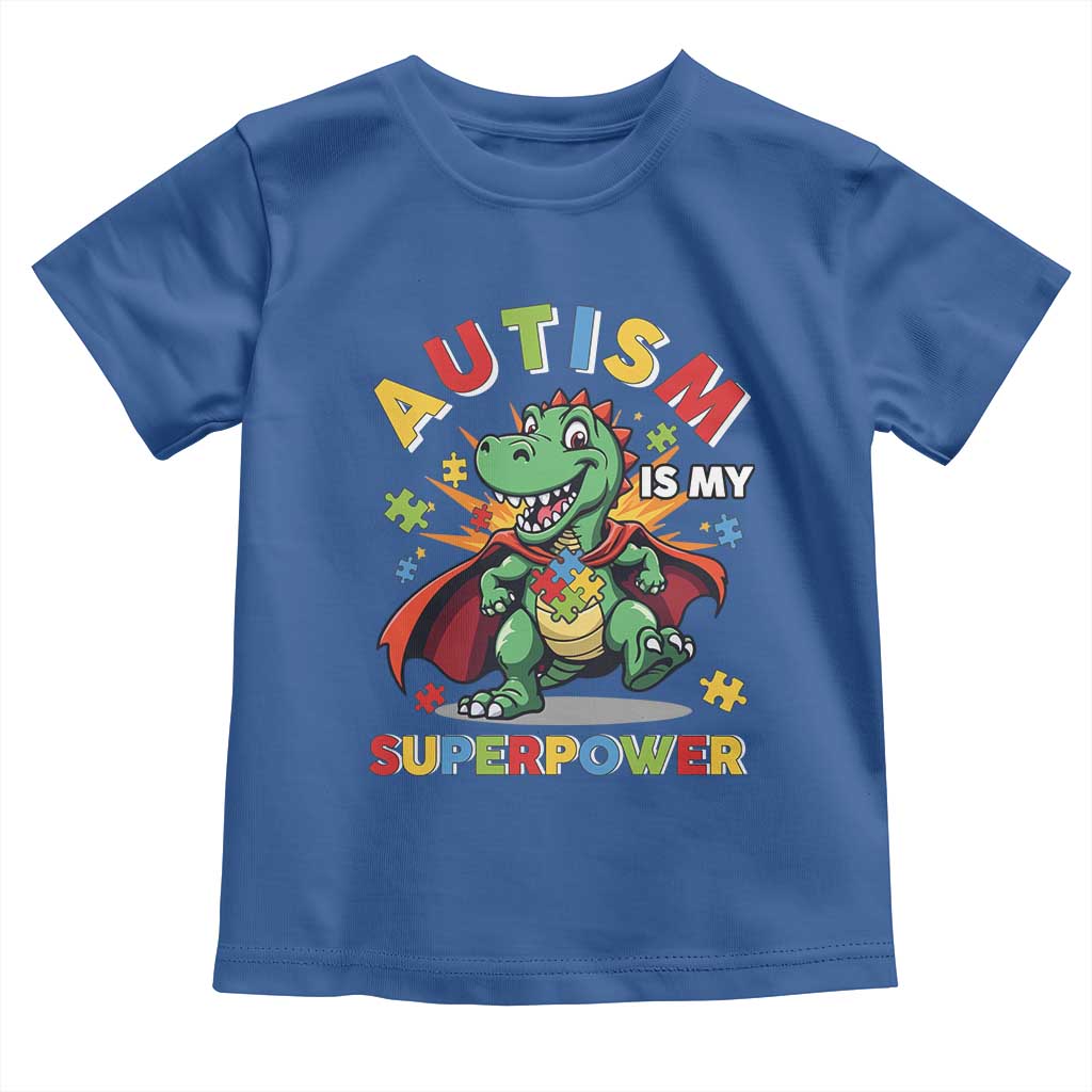 Funny Autism Is My Superpower Toddler T Shirt Autism Awareness Autistic Dinosaur TS11 Royal Blue Print Your Wear