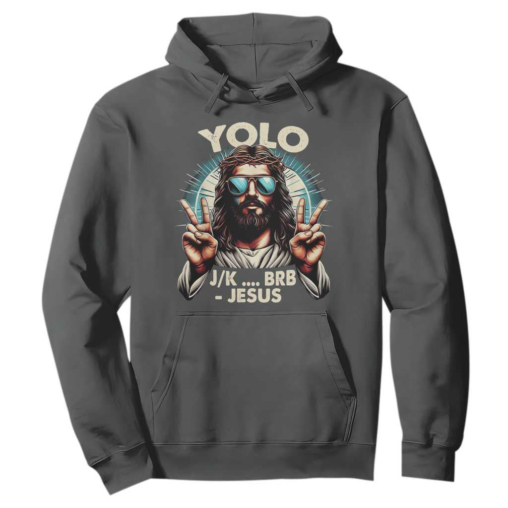 Funny Resurrection Christians Easter Day Hoodie Yolo JK BRB Jesus TS11 Dark Heather Print Your Wear