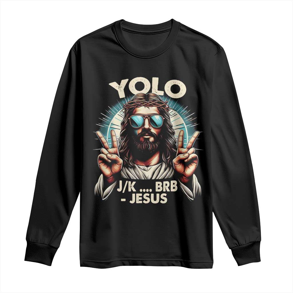 Funny Resurrection Christians Easter Day Long Sleeve Shirt Yolo JK BRB Jesus TS11 Black Print Your Wear