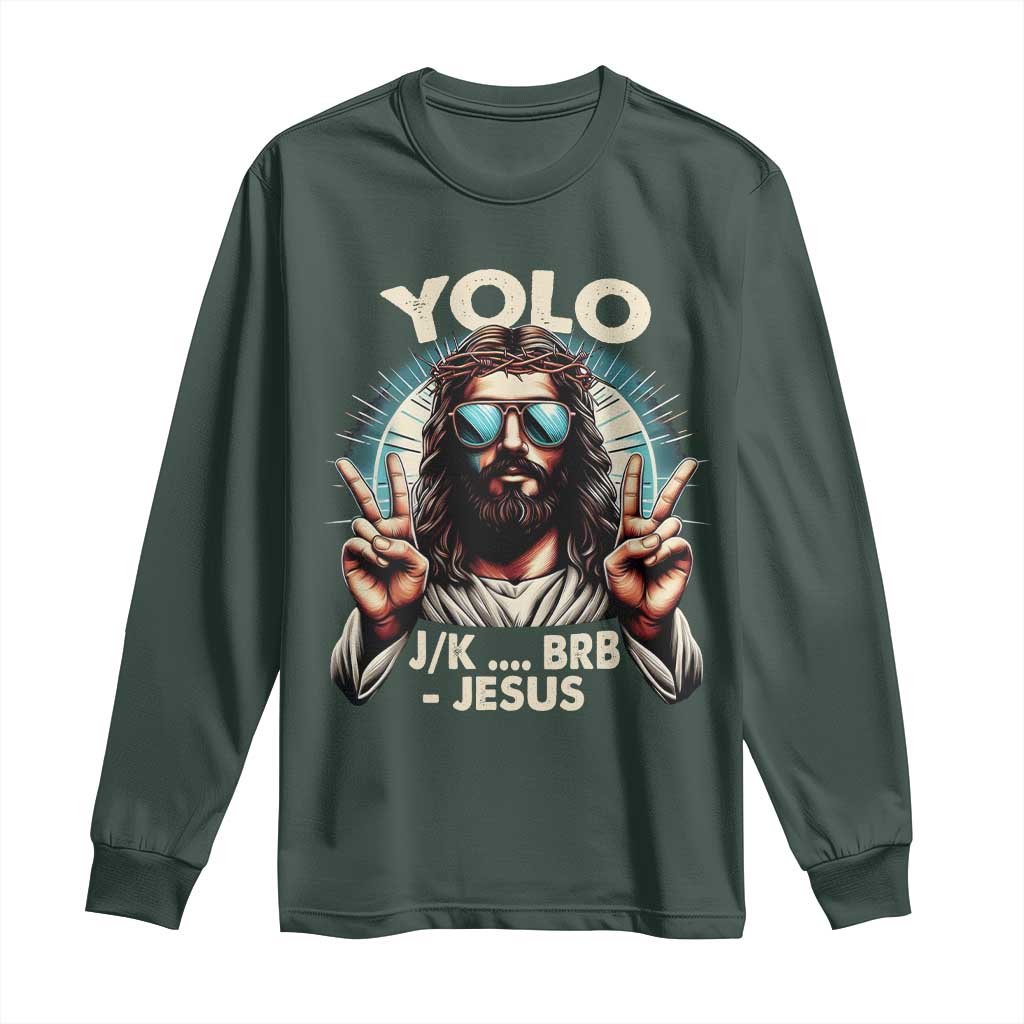Funny Resurrection Christians Easter Day Long Sleeve Shirt Yolo JK BRB Jesus TS11 Dark Forest Green Print Your Wear