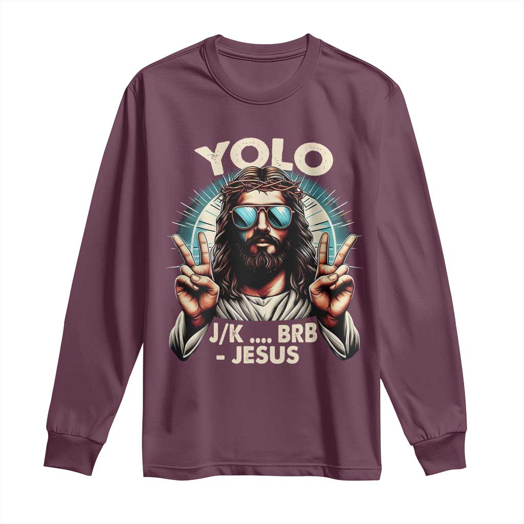 Funny Resurrection Christians Easter Day Long Sleeve Shirt Yolo JK BRB Jesus TS11 Maroon Print Your Wear