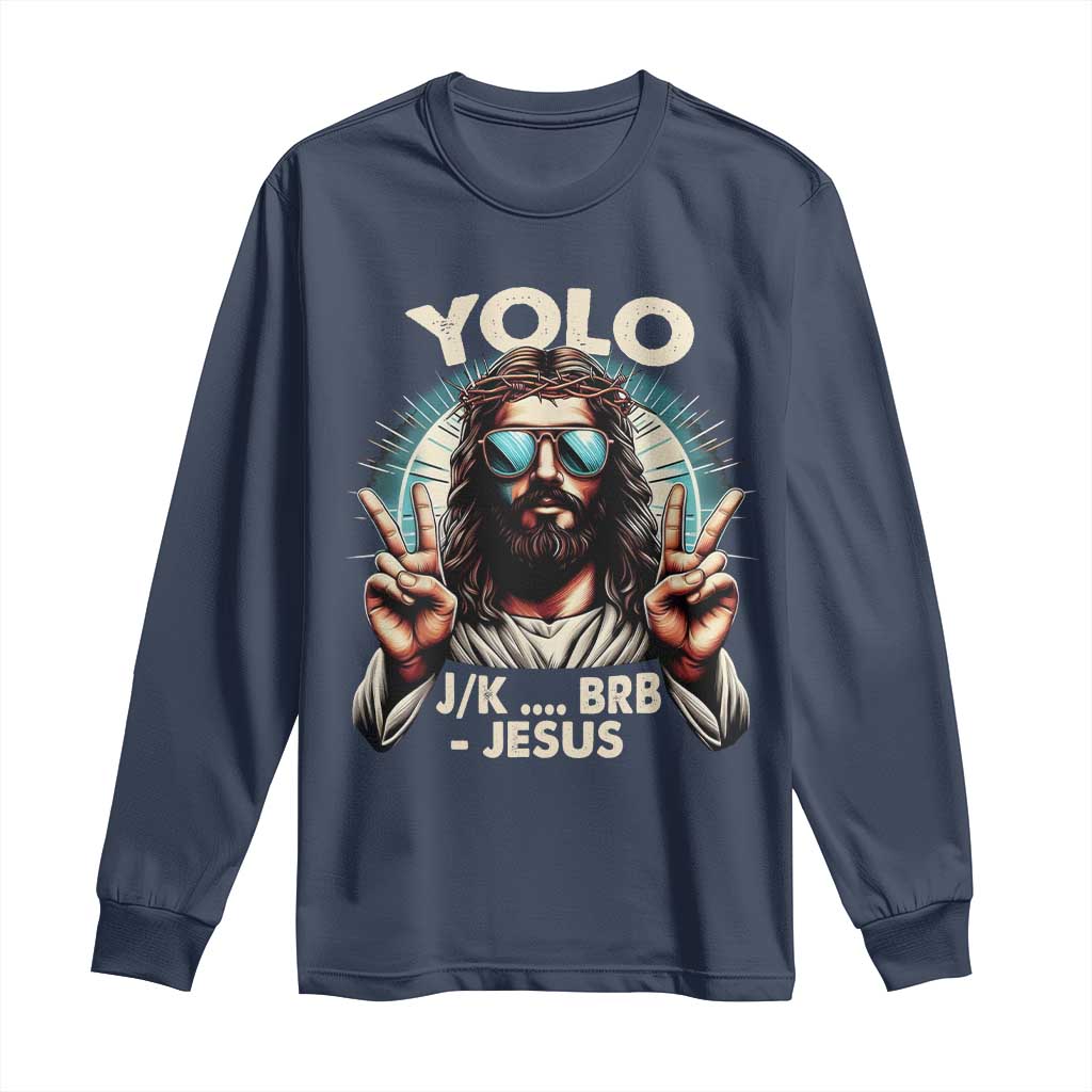 Funny Resurrection Christians Easter Day Long Sleeve Shirt Yolo JK BRB Jesus TS11 Navy Print Your Wear