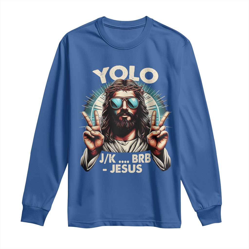 Funny Resurrection Christians Easter Day Long Sleeve Shirt Yolo JK BRB Jesus TS11 Royal Blue Print Your Wear