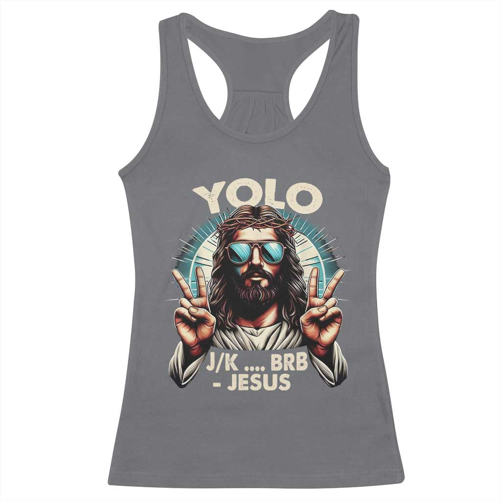 Funny Resurrection Christians Easter Day Racerback Tank Top Yolo JK BRB Jesus TS11 Charcoal Print Your Wear