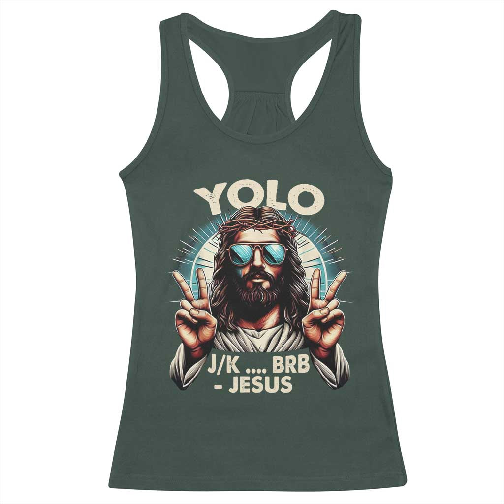 Funny Resurrection Christians Easter Day Racerback Tank Top Yolo JK BRB Jesus TS11 Dark Forest Green Print Your Wear