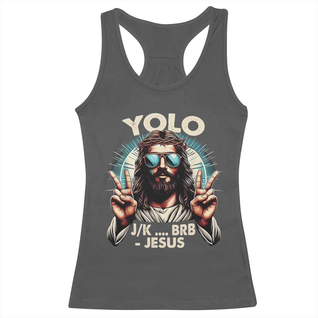 Funny Resurrection Christians Easter Day Racerback Tank Top Yolo JK BRB Jesus TS11 Dark Heather Print Your Wear