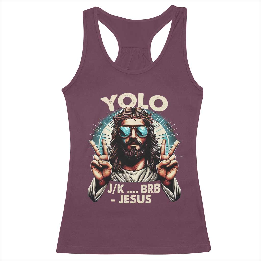 Funny Resurrection Christians Easter Day Racerback Tank Top Yolo JK BRB Jesus TS11 Maroon Print Your Wear