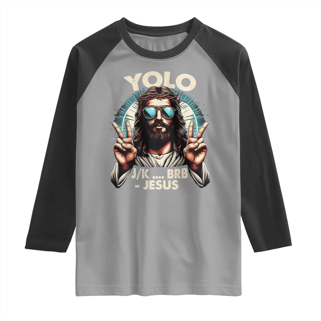 Funny Resurrection Christians Easter Day Raglan Shirt Yolo JK BRB Jesus TS11 Sport Gray Black Print Your Wear