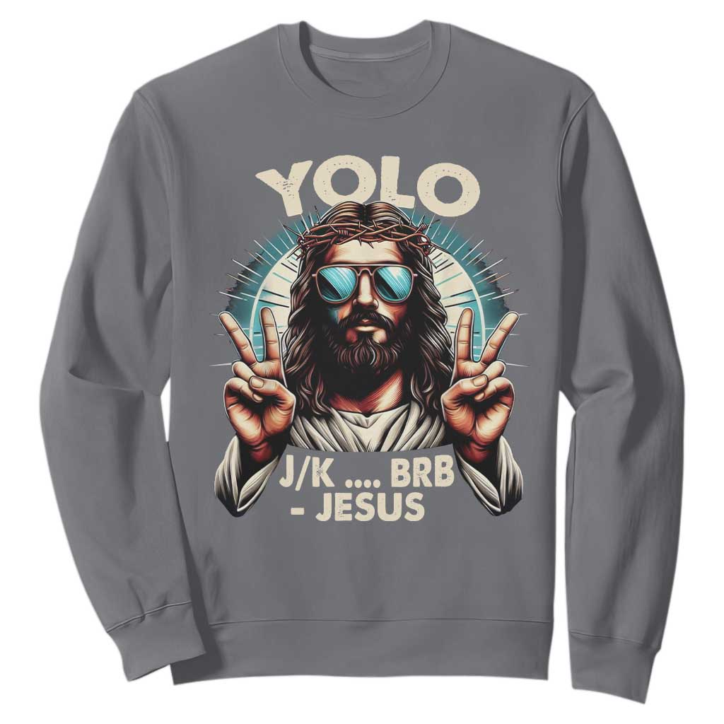 Funny Resurrection Christians Easter Day Sweatshirt Yolo JK BRB Jesus TS11 Charcoal Print Your Wear