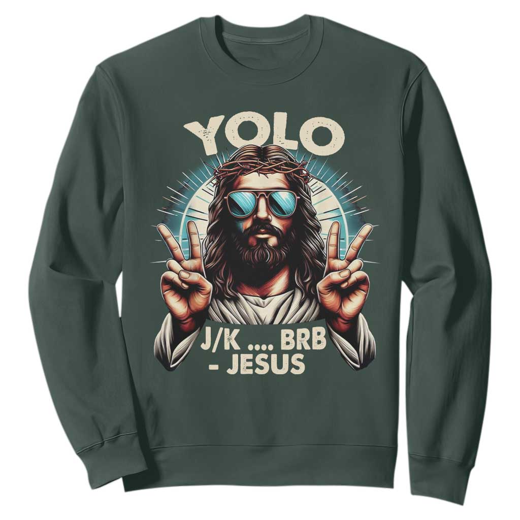 Funny Resurrection Christians Easter Day Sweatshirt Yolo JK BRB Jesus TS11 Dark Forest Green Print Your Wear